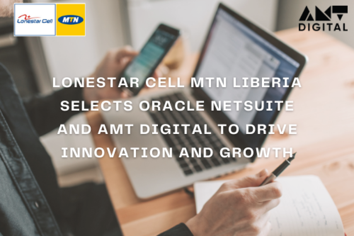 LONESTAR CELL MTN LIBERIA SELECTS ORACLE NETSUITE AND AMT DIGITAL TO DRIVE INNOVATION AND GROWTH (1)